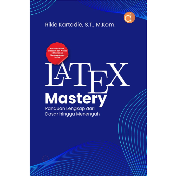 Buku Latex Mastery Panduan Lengkap Dari Dasar Hingga