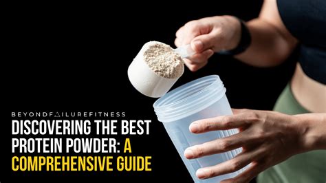 Discovering The Best Protein Powder A Comprehensive Guide