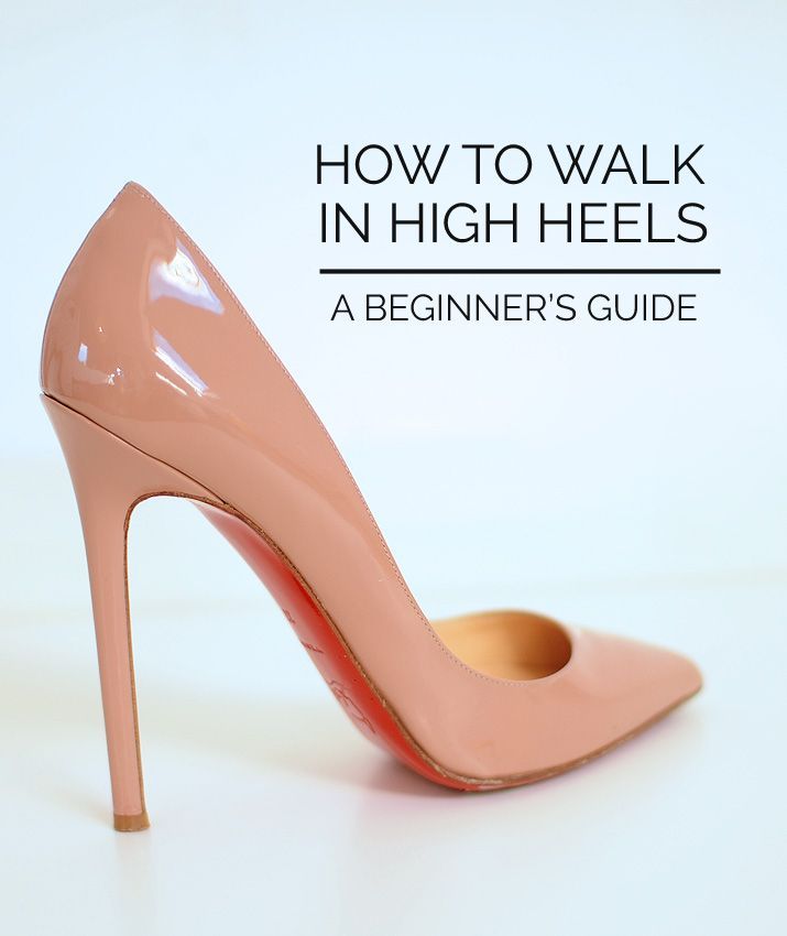 How To Walk In High Heels Without Pain Advice For Beginners