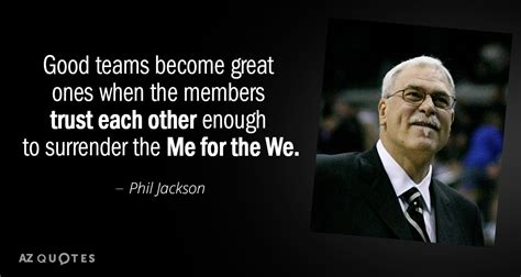 Phil Jackson Quote Good Teams Become Great Ones When The Members Trust